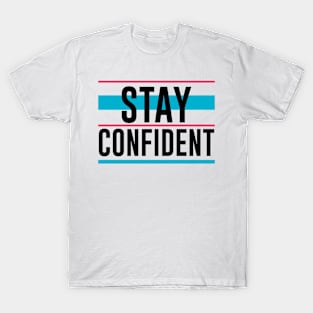 Stay Confident T-Shirt